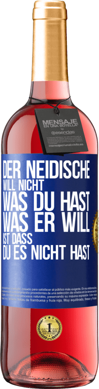 29,95 € Kostenloser Versand | Roséwein ROSÉ Ausgabe Der Neidische will nicht, was du hast. Was er will, ist dass du es nicht hast Blaue Markierung. Anpassbares Etikett Junger Wein Ernte 2024 Tempranillo