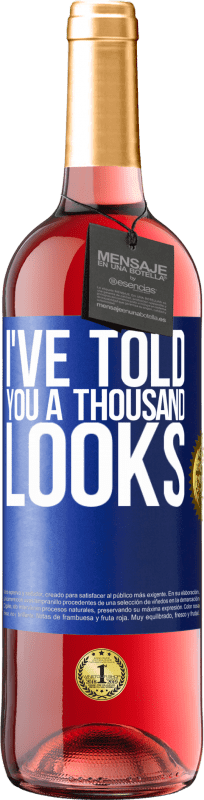 29,95 € Free Shipping | Rosé Wine ROSÉ Edition I've told you a thousand looks Blue Label. Customizable label Young wine Harvest 2024 Tempranillo