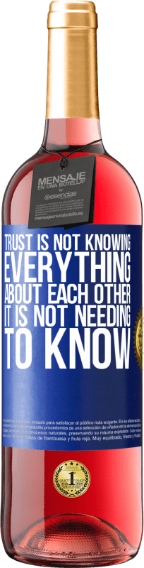 29,95 € Free Shipping | Rosé Wine ROSÉ Edition Trust is not knowing everything about each other. It is not needing to know Blue Label. Customizable label Young wine Harvest 2023 Tempranillo