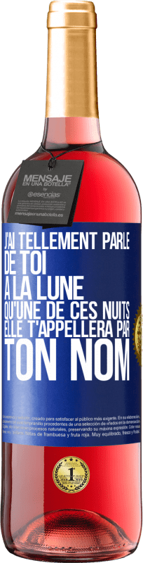 29,95 € Envoi gratuit | Vin rosé Édition ROSÉ J'ai tellement parlé de toi à la Lune qu'une de ces nuits elle t'appellera par ton nom Étiquette Bleue. Étiquette personnalisable Vin jeune Récolte 2024 Tempranillo