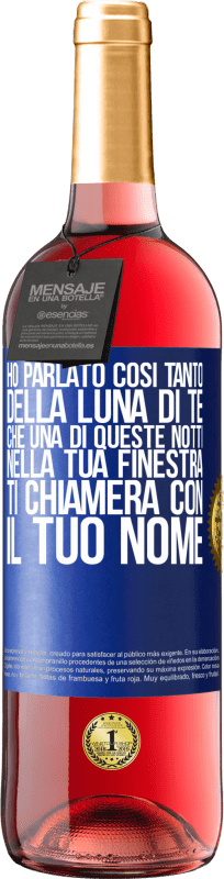 29,95 € Spedizione Gratuita | Vino rosato Edizione ROSÉ Ho parlato così tanto della Luna di te che una di queste notti nella tua finestra ti chiamerà con il tuo nome Etichetta Blu. Etichetta personalizzabile Vino giovane Raccogliere 2024 Tempranillo