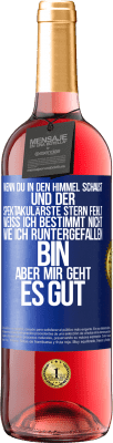 29,95 € Kostenloser Versand | Roséwein ROSÉ Ausgabe Wenn du in den Himmel schaust und der spektakulärste Stern, fehlt weiß ich bestimmt nicht wie ich runtergefallen bin, aber mir g Blaue Markierung. Anpassbares Etikett Junger Wein Ernte 2023 Tempranillo