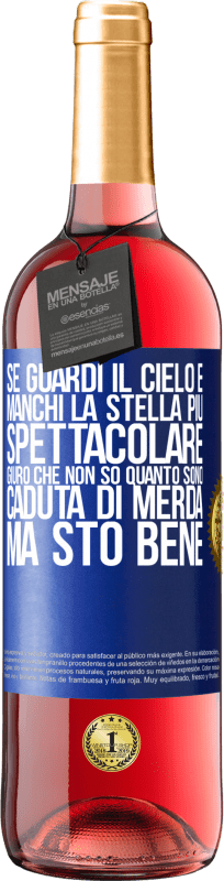 29,95 € Spedizione Gratuita | Vino rosato Edizione ROSÉ Se guardi il cielo e manchi la stella più spettacolare, giuro che non so quanto sono caduta di merda, ma sto bene Etichetta Blu. Etichetta personalizzabile Vino giovane Raccogliere 2024 Tempranillo