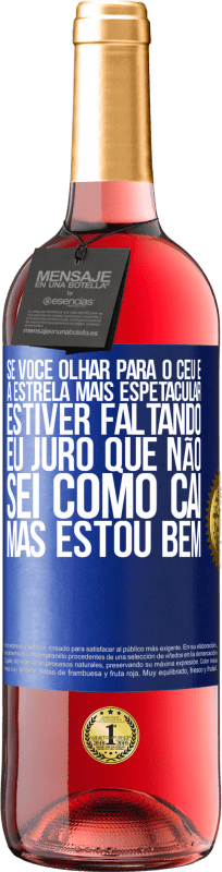 29,95 € Envio grátis | Vinho rosé Edição ROSÉ Se você olhar para o céu e a estrela mais espetacular estiver faltando, eu juro que não sei como caí, mas estou bem Etiqueta Azul. Etiqueta personalizável Vinho jovem Colheita 2024 Tempranillo