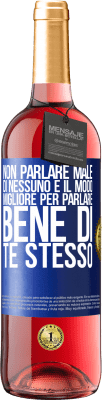 29,95 € Spedizione Gratuita | Vino rosato Edizione ROSÉ Non parlare male di nessuno è il modo migliore per parlare bene di te stesso Etichetta Blu. Etichetta personalizzabile Vino giovane Raccogliere 2023 Tempranillo