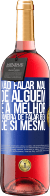 29,95 € Envio grátis | Vinho rosé Edição ROSÉ Não falar mal de alguém é a melhor maneira de falar bem de si mesmo Etiqueta Azul. Etiqueta personalizável Vinho jovem Colheita 2025 Tempranillo