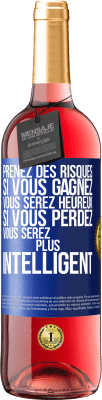 29,95 € Envoi gratuit | Vin rosé Édition ROSÉ Prenez des risques. Si vous gagnez vous serez heureux. Si vous perdez vous serez plus intelligent Étiquette Bleue. Étiquette personnalisable Vin jeune Récolte 2024 Tempranillo