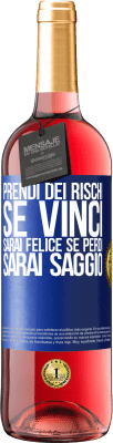 29,95 € Spedizione Gratuita | Vino rosato Edizione ROSÉ Prendi dei rischi. Se vinci, sarai felice. Se perdi, sarai saggio Etichetta Blu. Etichetta personalizzabile Vino giovane Raccogliere 2023 Tempranillo