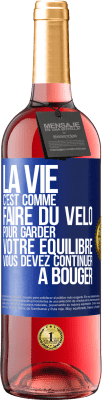 29,95 € Envoi gratuit | Vin rosé Édition ROSÉ La vie c'est comme faire du vélo. Pour garder votre équilibre vous devez continuer à bouger Étiquette Bleue. Étiquette personnalisable Vin jeune Récolte 2023 Tempranillo