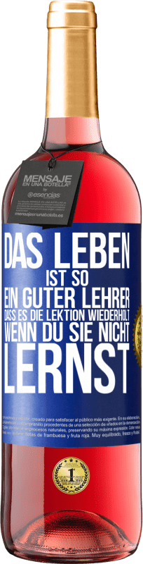 29,95 € Kostenloser Versand | Roséwein ROSÉ Ausgabe Das Leben ist so ein guter Lehrer, dass es die Lektion wiederholt, wenn du sie nicht lernst Blaue Markierung. Anpassbares Etikett Junger Wein Ernte 2024 Tempranillo