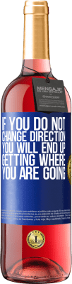 29,95 € Free Shipping | Rosé Wine ROSÉ Edition If you do not change direction, you will end up getting where you are going Blue Label. Customizable label Young wine Harvest 2025 Tempranillo