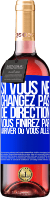 29,95 € Envoi gratuit | Vin rosé Édition ROSÉ Si vous ne changez pas de direction, vous finirez par arriver où vous allez Étiquette Bleue. Étiquette personnalisable Vin jeune Récolte 2023 Tempranillo