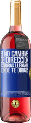 29,95 € Envío gratis | Vino Rosado Edición ROSÉ Si no cambias de dirección, acabarás llegando donde te diriges Etiqueta Azul. Etiqueta personalizable Vino joven Cosecha 2024 Tempranillo