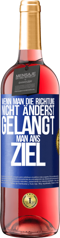 29,95 € Kostenloser Versand | Roséwein ROSÉ Ausgabe Wenn man die Richtung nicht änderst, gelangt man ans Ziel Blaue Markierung. Anpassbares Etikett Junger Wein Ernte 2024 Tempranillo