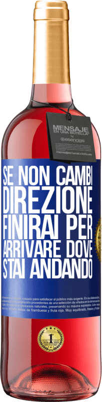 29,95 € Spedizione Gratuita | Vino rosato Edizione ROSÉ Se non cambi direzione, finirai per arrivare dove stai andando Etichetta Blu. Etichetta personalizzabile Vino giovane Raccogliere 2025 Tempranillo