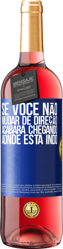 29,95 € Envio grátis | Vinho rosé Edição ROSÉ Se você não mudar de direção, acabará chegando aonde está indo Etiqueta Azul. Etiqueta personalizável Vinho jovem Colheita 2024 Tempranillo