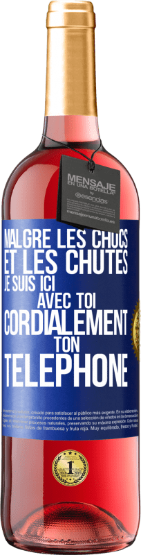 29,95 € Envoi gratuit | Vin rosé Édition ROSÉ Malgré les chocs et les chutes je suis ici avec toi. Cordialement ton téléphone Étiquette Bleue. Étiquette personnalisable Vin jeune Récolte 2024 Tempranillo