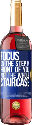 29,95 € Free Shipping | Rosé Wine ROSÉ Edition Focus on the step in front of you, not the whole staircase Blue Label. Customizable label Young wine Harvest 2024 Tempranillo