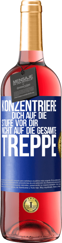 29,95 € Kostenloser Versand | Roséwein ROSÉ Ausgabe Konzentriere dich auf die Stufe vor dir, nicht auf die gesamte Treppe Blaue Markierung. Anpassbares Etikett Junger Wein Ernte 2024 Tempranillo