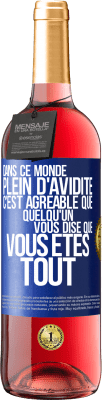 29,95 € Envoi gratuit | Vin rosé Édition ROSÉ Dans ce monde plein d'avidité c'est agréable que quelqu'un vous dise que vous êtes tout Étiquette Bleue. Étiquette personnalisable Vin jeune Récolte 2024 Tempranillo