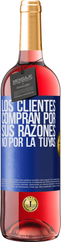 29,95 € Envío gratis | Vino Rosado Edición ROSÉ Los clientes compran por sus razones, no por la tuyas Etiqueta Azul. Etiqueta personalizable Vino joven Cosecha 2024 Tempranillo