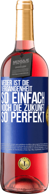 29,95 € Kostenloser Versand | Roséwein ROSÉ Ausgabe Weder ist die Vergangenheit so einfach, noch die Zukunft so perfekt Blaue Markierung. Anpassbares Etikett Junger Wein Ernte 2023 Tempranillo