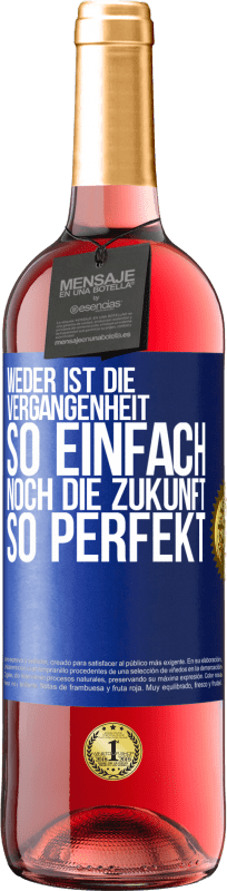 29,95 € Kostenloser Versand | Roséwein ROSÉ Ausgabe Weder ist die Vergangenheit so einfach, noch die Zukunft so perfekt Blaue Markierung. Anpassbares Etikett Junger Wein Ernte 2025 Tempranillo