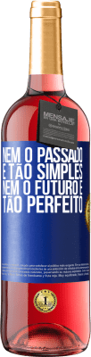 29,95 € Envio grátis | Vinho rosé Edição ROSÉ Nem o passado é tão simples, nem o futuro é tão perfeito Etiqueta Azul. Etiqueta personalizável Vinho jovem Colheita 2024 Tempranillo