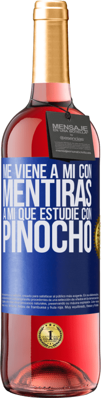 29,95 € Envío gratis | Vino Rosado Edición ROSÉ Me viene a mi con mentiras. A mí que estudié con Pinocho Etiqueta Azul. Etiqueta personalizable Vino joven Cosecha 2024 Tempranillo