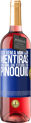 29,95 € Envio grátis | Vinho rosé Edição ROSÉ Isso vem a mim com mentiras. Para mim, que estudei com Pinóquio Etiqueta Azul. Etiqueta personalizável Vinho jovem Colheita 2024 Tempranillo