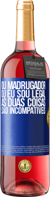 29,95 € Envio grátis | Vinho rosé Edição ROSÉ Ou madrugador ou eu sou legal, as duas coisas são incompatíveis Etiqueta Azul. Etiqueta personalizável Vinho jovem Colheita 2024 Tempranillo