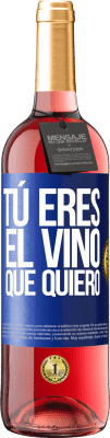 29,95 € Envío gratis | Vino Rosado Edición ROSÉ Tú eres el vino que quiero Etiqueta Azul. Etiqueta personalizable Vino joven Cosecha 2024 Tempranillo