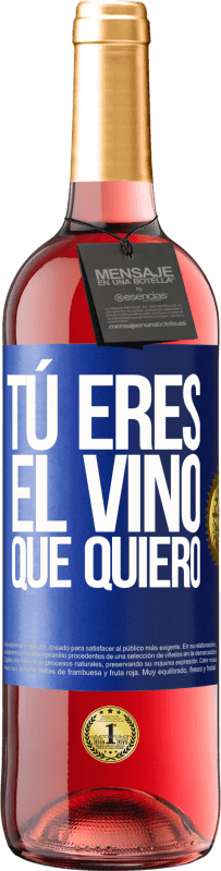 29,95 € Envío gratis | Vino Rosado Edición ROSÉ Tú eres el vino que quiero Etiqueta Azul. Etiqueta personalizable Vino joven Cosecha 2023 Tempranillo