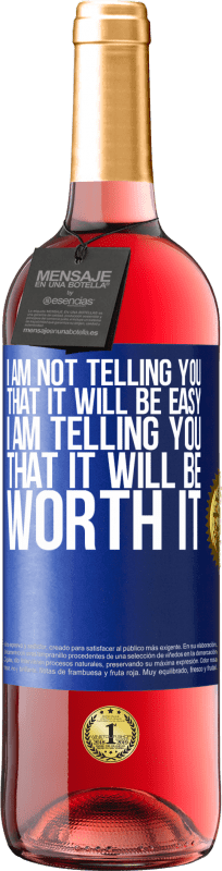 29,95 € Free Shipping | Rosé Wine ROSÉ Edition I am not telling you that it will be easy, I am telling you that it will be worth it Blue Label. Customizable label Young wine Harvest 2024 Tempranillo