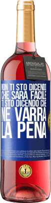 29,95 € Spedizione Gratuita | Vino rosato Edizione ROSÉ Non ti sto dicendo che sarà facile, ti sto dicendo che ne varrà la pena Etichetta Blu. Etichetta personalizzabile Vino giovane Raccogliere 2024 Tempranillo