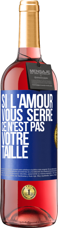 29,95 € Envoi gratuit | Vin rosé Édition ROSÉ Si l'amour vous serre, ce n'est pas votre taille Étiquette Bleue. Étiquette personnalisable Vin jeune Récolte 2024 Tempranillo