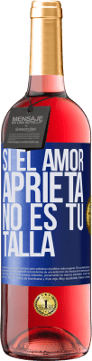 29,95 € Envío gratis | Vino Rosado Edición ROSÉ Si el amor aprieta, no es tu talla Etiqueta Azul. Etiqueta personalizable Vino joven Cosecha 2024 Tempranillo