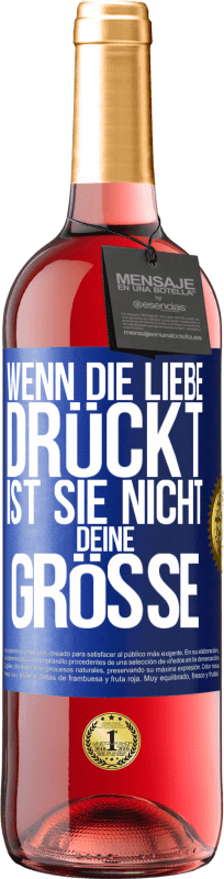 29,95 € Kostenloser Versand | Roséwein ROSÉ Ausgabe Wenn die Liebe drückt, ist sie nicht deine Größe Blaue Markierung. Anpassbares Etikett Junger Wein Ernte 2024 Tempranillo