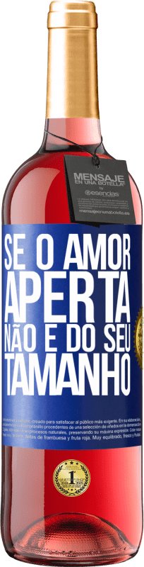 29,95 € Envio grátis | Vinho rosé Edição ROSÉ Se o amor aperta, não é do seu tamanho Etiqueta Azul. Etiqueta personalizável Vinho jovem Colheita 2024 Tempranillo