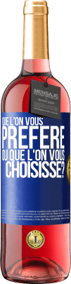 29,95 € Envoi gratuit | Vin rosé Édition ROSÉ Que l'on vous préfère ou que l'on vous choisisse? Étiquette Bleue. Étiquette personnalisable Vin jeune Récolte 2025 Tempranillo