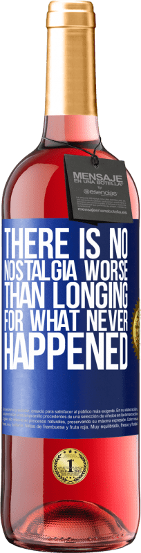 29,95 € Free Shipping | Rosé Wine ROSÉ Edition There is no nostalgia worse than longing for what never happened Blue Label. Customizable label Young wine Harvest 2023 Tempranillo
