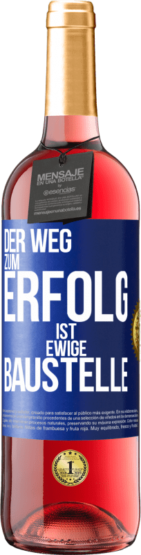 29,95 € Kostenloser Versand | Roséwein ROSÉ Ausgabe Der Weg zum Erfolg ist ewige Baustelle Blaue Markierung. Anpassbares Etikett Junger Wein Ernte 2024 Tempranillo