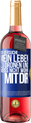 29,95 € Kostenloser Versand | Roséwein ROSÉ Ausgabe Ich versuche, mein Leben zu ordnen und weiß nicht, wohin mit dir Blaue Markierung. Anpassbares Etikett Junger Wein Ernte 2023 Tempranillo