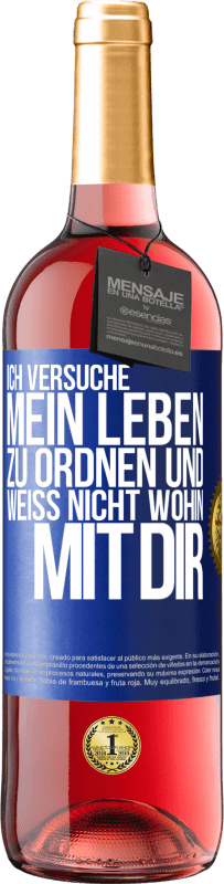 29,95 € Kostenloser Versand | Roséwein ROSÉ Ausgabe Ich versuche, mein Leben zu ordnen und weiß nicht, wohin mit dir Blaue Markierung. Anpassbares Etikett Junger Wein Ernte 2024 Tempranillo