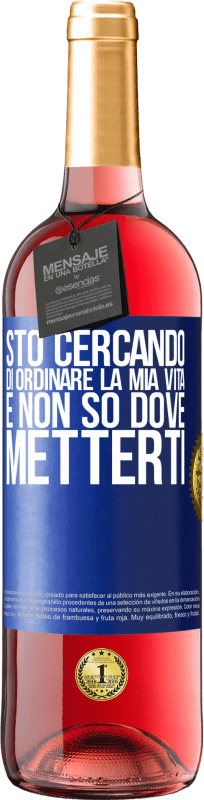 29,95 € Spedizione Gratuita | Vino rosato Edizione ROSÉ Sto cercando di ordinare la mia vita e non so dove metterti Etichetta Blu. Etichetta personalizzabile Vino giovane Raccogliere 2024 Tempranillo