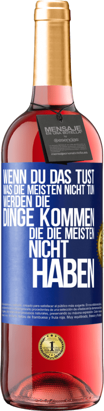 29,95 € Kostenloser Versand | Roséwein ROSÉ Ausgabe Wenn du das tust, was die meisten nicht tun, werden die Dinge kommen, die die meisten nicht haben Blaue Markierung. Anpassbares Etikett Junger Wein Ernte 2024 Tempranillo