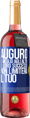 29,95 € Spedizione Gratuita | Vino rosato Edizione ROSÉ Auguro il meglio agli altri, il loro successo non limiterà il tuo Etichetta Blu. Etichetta personalizzabile Vino giovane Raccogliere 2025 Tempranillo