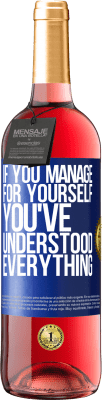 29,95 € Free Shipping | Rosé Wine ROSÉ Edition If you manage for yourself, you've understood everything Blue Label. Customizable label Young wine Harvest 2025 Tempranillo