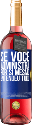 29,95 € Envio grátis | Vinho rosé Edição ROSÉ Se você administra por si mesmo, entendeu tudo Etiqueta Azul. Etiqueta personalizável Vinho jovem Colheita 2023 Tempranillo