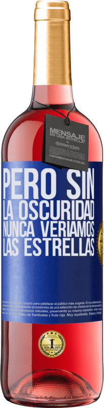 29,95 € Envío gratis | Vino Rosado Edición ROSÉ Pero sin la oscuridad, nunca veríamos las estrellas Etiqueta Azul. Etiqueta personalizable Vino joven Cosecha 2024 Tempranillo